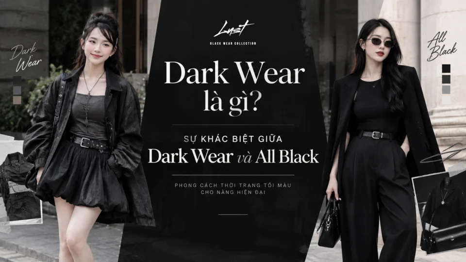 dark wear la gi su khac biet giua dark wear va all black